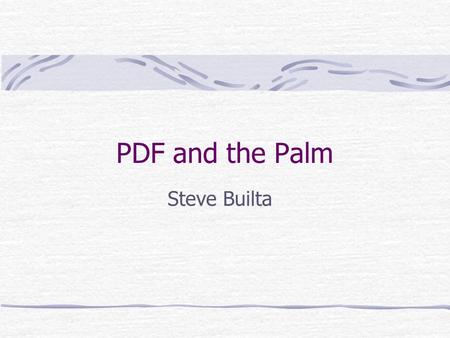 PDF and the Palm Steve Builta. Have you seen the commercial?