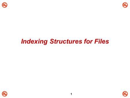 1 Indexing Structures for Files. 2 Basic Concepts  Indexing mechanisms used to speed up access to desired data without having to scan entire.