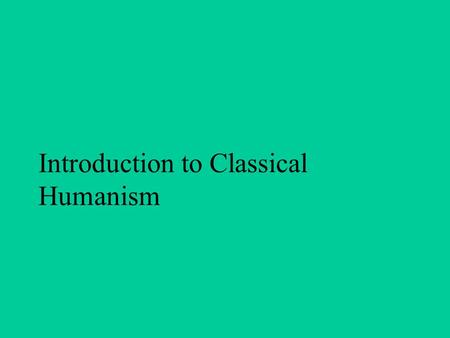 Introduction to Classical Humanism. Cimabue 1280 Veneziano 1445.