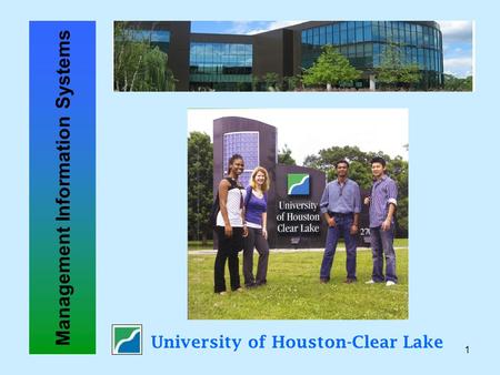 1 University of Houston-Clear Lake Management Information Systems.