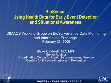 TM BioSense: Using Health Data for Early Event Detection and Situational Awareness DIMACS Working Group on BioSurveillance Data Monitoring and Information.