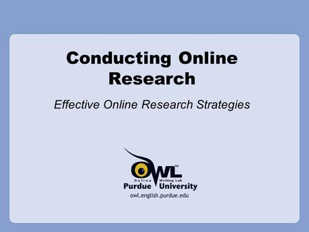 Conducting Online Research Effective Online Research Strategies.