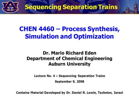 CHEN 4460 – Process Synthesis, Simulation and Optimization Dr. Mario Richard Eden Department of Chemical Engineering Auburn University Lecture No. 4 –