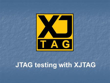 JTAG testing with XJTAG. XJTAG – Not what you have thought of…
