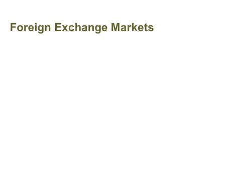 Foreign Exchange Markets The Foreign-Exchange Market and Exchange Rates.