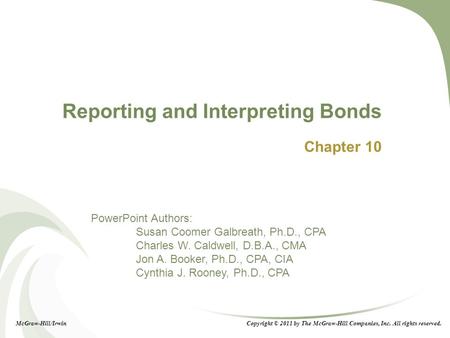 10-1 PowerPoint Authors: Susan Coomer Galbreath, Ph.D., CPA Charles W. Caldwell, D.B.A., CMA Jon A. Booker, Ph.D., CPA, CIA Cynthia J. Rooney, Ph.D., CPA.
