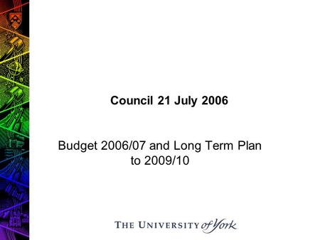 Council 21 July 2006 Budget 2006/07 and Long Term Plan to 2009/10.