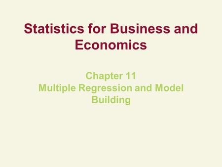 Statistics for Business and Economics Chapter 11 Multiple Regression and Model Building.
