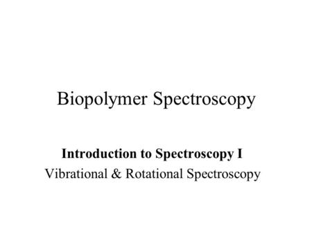 Biopolymer Spectroscopy