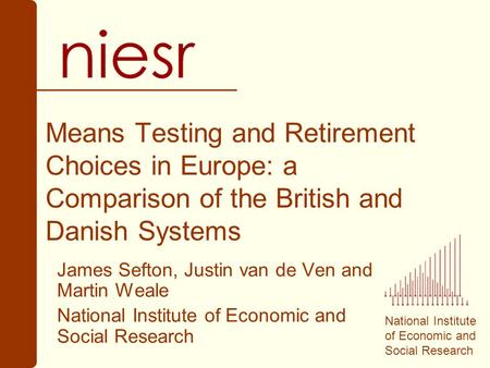 National Institute of Economic and Social Research Means Testing and Retirement Choices in Europe: a Comparison of the British and Danish Systems James.