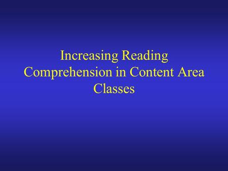 Increasing Reading Comprehension in Content Area Classes.