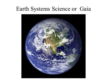 Earth Systems Science or Gaia. A new/different kind of ecology Holistic science, is an approach to research that emphasizes the study of complex systems.