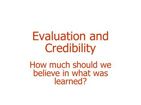 Evaluation and Credibility How much should we believe in what was learned?