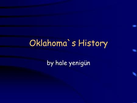 Oklahoma`s History by hale yenigün. 1541 beginnings Lost City of Gold Plain Indian tribes.