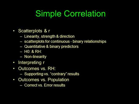 Simple Correlation Scatterplots & r Interpreting r Outcomes vs. RH:
