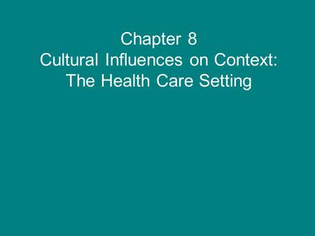 Chapter 8 Cultural Influences on Context: The Health Care Setting
