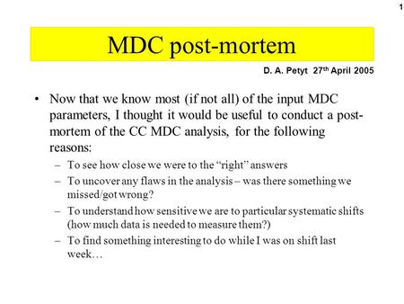 1 MDC post-mortem Now that we know most (if not all) of the input MDC parameters, I thought it would be useful to conduct a post- mortem of the CC MDC.