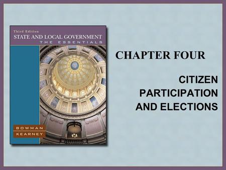 CHAPTER FOUR CITIZEN PARTICIPATION AND ELECTIONS.