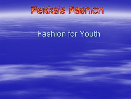 Fashion for Youth. Product Catalog Youth clothing catalog… Youth clothing catalog… jeans… shoes… hats… jackets… etc jeans… shoes… hats… jackets… etc.