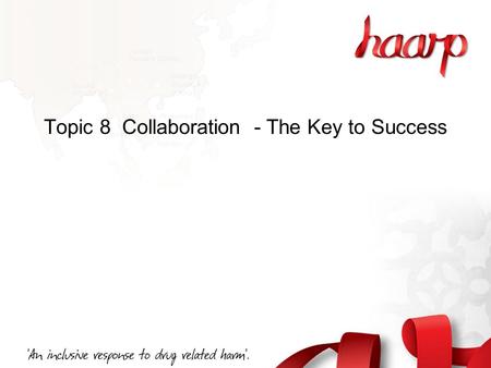Topic 8 Collaboration - The Key to Success. Slide 8.1 What do we mean by the term collaboration?