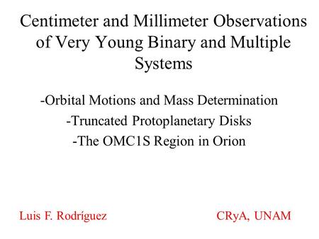Centimeter and Millimeter Observations of Very Young Binary and Multiple Systems -Orbital Motions and Mass Determination -Truncated Protoplanetary Disks.