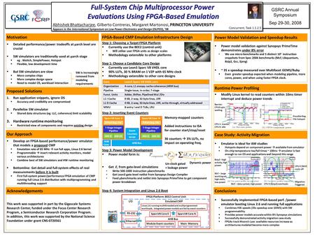 GSRC Annual Symposium Sep 29-30, 2008 Full-System Chip Multiprocessor Power Evaluations Using FPGA-Based Emulation Abhishek Bhattacharjee, Gilberto Contreras,