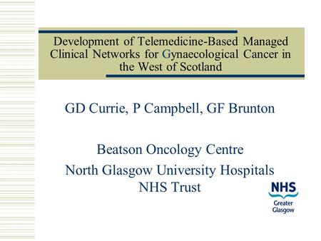 GD Currie, P Campbell, GF Brunton Beatson Oncology Centre