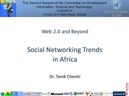 Web 2.0 and Beyond Social Networking Trends in Africa Dr. Tarek Cheniti The Second Session of the Committee on Development Information, Science and Technology.