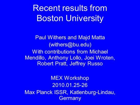 Recent results from Boston University Paul Withers and Majd Matta With contributions from Michael Mendillo, Anthony Lollo, Joei Wroten,