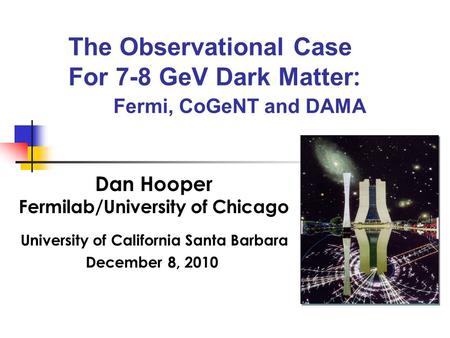 The Observational Case For 7-8 GeV Dark Matter: Fermi, CoGeNT and DAMA