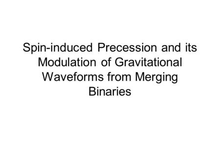 Spin-induced Precession and its Modulation of Gravitational Waveforms from Merging Binaries.