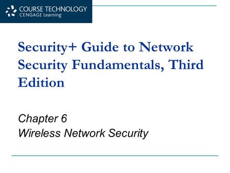 Security+ Guide to Network Security Fundamentals, Third Edition Chapter 6 Wireless Network Security.