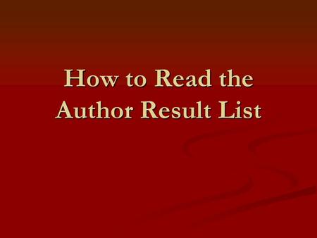 How to Read the Author Result List. The author results list.