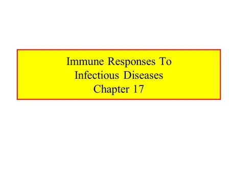 Immune Responses To Infectious Diseases Chapter 17