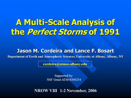A Multi-Scale Analysis of the Perfect Storms of 1991 Jason M. Cordeira and Lance F. Bosart Department of Earth and Atmospheric Sciences, University at.