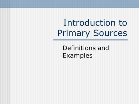 Introduction to Primary Sources