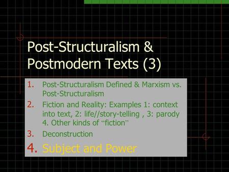 Post-Structuralism & Postmodern Texts (3) 1. Post-Structuralism Defined & Marxism vs. Post-Structuralism 2. Fiction and Reality: Examples 1: context into.