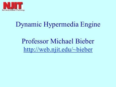 Dynamic Hypermedia Engine Professor Michael Bieber