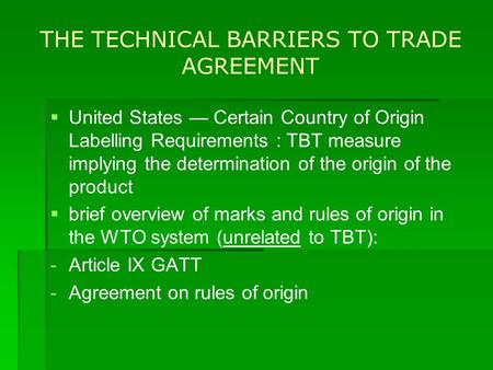 THE TECHNICAL BARRIERS TO TRADE AGREEMENT   United States — Certain Country of Origin Labelling Requirements : TBT measure implying the determination.