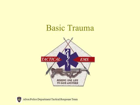 Alton Police Department Tactical Response Team Basic Trauma.