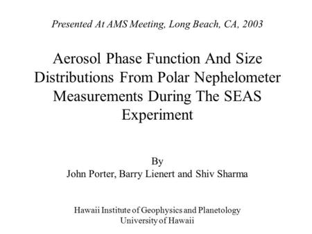 Presented At AMS Meeting, Long Beach, CA, 2003 Aerosol Phase Function And Size Distributions From Polar Nephelometer Measurements During The SEAS Experiment.