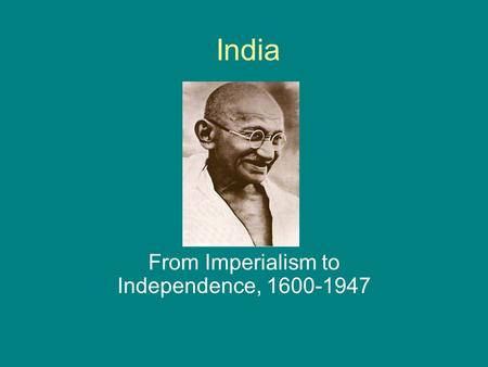 India From Imperialism to Independence, 1600-1947.