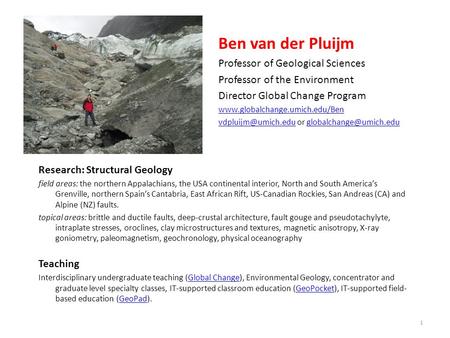 1 Ben van der Pluijm Professor of Geological Sciences Professor of the Environment Director Global Change Program