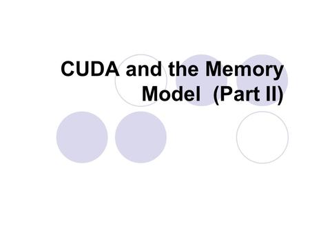 CUDA and the Memory Model (Part II). Code executed on GPU.