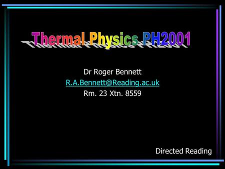 Dr Roger Bennett Rm. 23 Xtn. 8559 Directed Reading.
