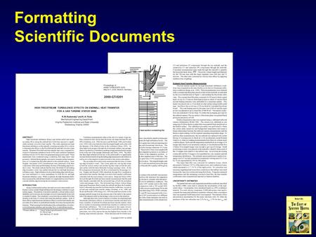 Formatting Scientific Documents. In scientific writing, formats vary considerably to serve different situations Formal Reports Presentation Slides Journal.