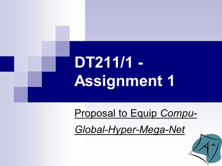 DT211/1 - Assignment 1 Proposal to Equip Compu- Global-Hyper-Mega-Net.
