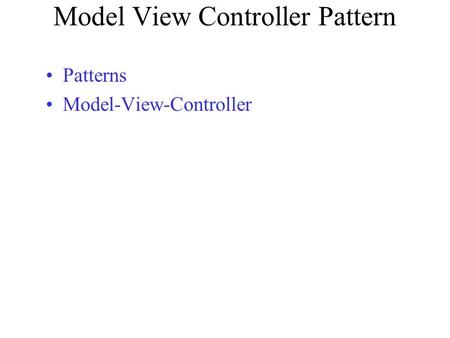 Model View Controller Pattern Patterns Model-View-Controller.