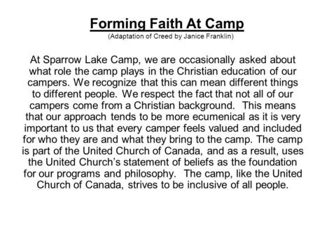 At Sparrow Lake Camp, we are occasionally asked about what role the camp plays in the Christian education of our campers. We recognize that this can mean.