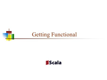 Getting Functional. 2 What is Functional Programming (FP)? In FP, Functions are first-class objects. That is, they are values, just like other objects.